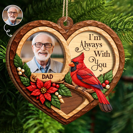 Christmas Memorial Gift - Personalized Custom Photo I'm Always With You 2-Layered Wooden Ornament