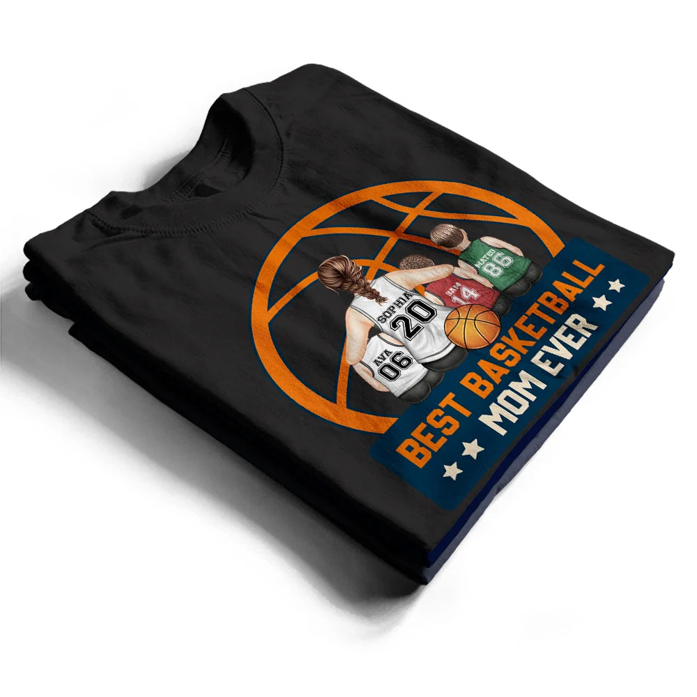 Best Basketball Mom Ever - Gift For Sport Mom, Basketball Mom - Personalized T Shirt