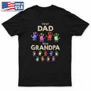 First Dad Now Grandpa Handprints - Gift For Father, Grandfather - Personalized T Shirt