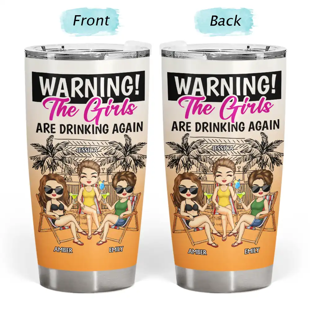 Warning The Girls Are Drinking Again Summer - Personalized Tumbler