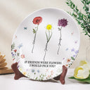 Gift For Bestie,Old Best friends,Happy - Birth Flower Grow An Old Friend - Personalized Ceramic Plate