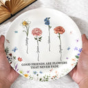 Gift For Bestie,Old Best friends,Happy - Birth Flower Grow An Old Friend - Personalized Ceramic Plate