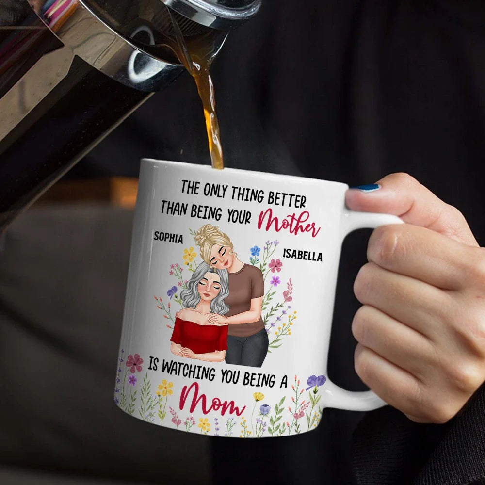 Gift For Mother,Mom - Daughters (Adult),New baby,New Mom,Happy - Better Than Being Your Mother - Personalized Mug