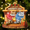 Cat Lovers,Cat Mom,Cat Dad,Cat Couple,Christmas,Top Market,Happy - On The Naughty List We Regret Nothing 3D Effect Hanging Cat - Personalized Custom Shaped Acrylic Ornament