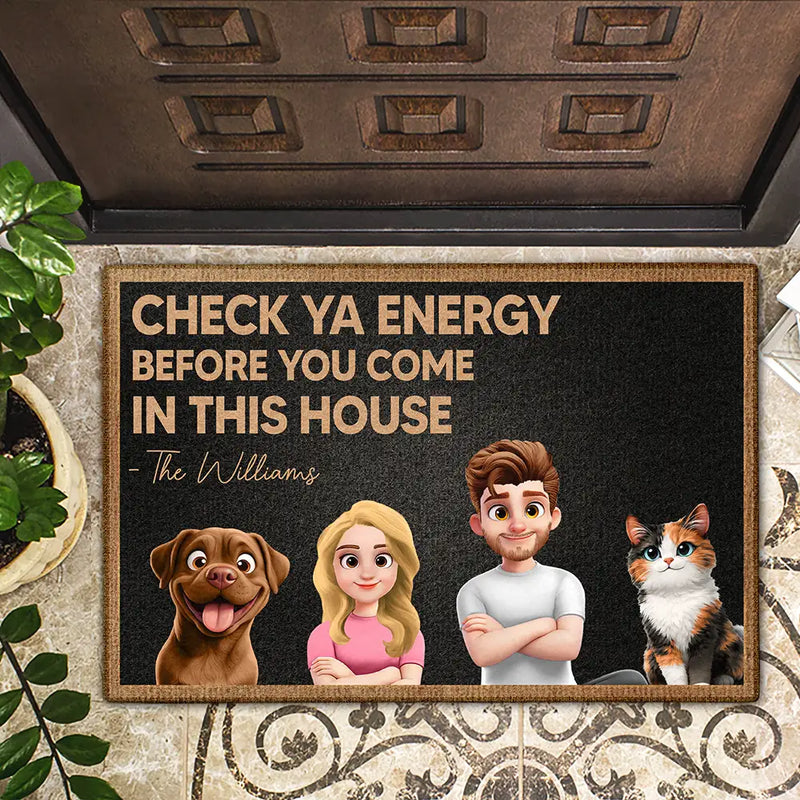 Gift For Couples,Pet Lovers,Funny,Family,Parents,Gift For Grandparents,Pet Couple - Check Your Energy Before You Come In This House 3D Family - Personalized Doormat