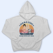 Nama'stay Home With My Dog - Dog Lover Gift - Personalized Custom T Shirt