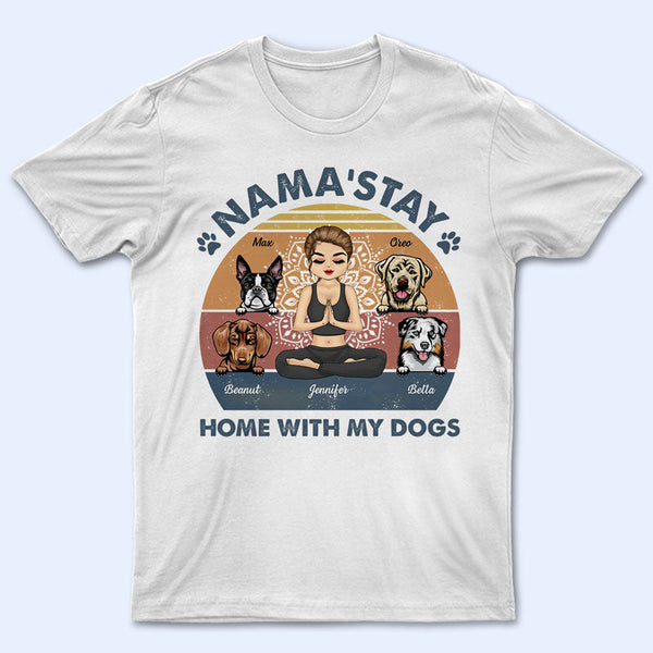 Nama'stay Home With My Dog - Dog Lover Gift - Personalized Custom T Shirt