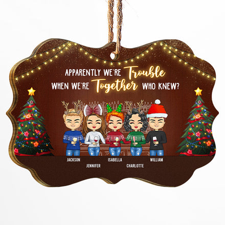 Friendship Trouble When We're Together - Christmas Gift For Bestie - Personalized Custom Wooden Ornament
