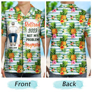 Retired Not My Problem Anymore - Gift For Parents, Grandparents, Retired, Retirement Gift - Personalized Custom Hawaiian Shirt