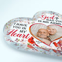 Custom Photo God Has You In His Arm I Have You In My Heart - Memorial Gift - Personalized Custom Heart Shaped Acrylic Plaque