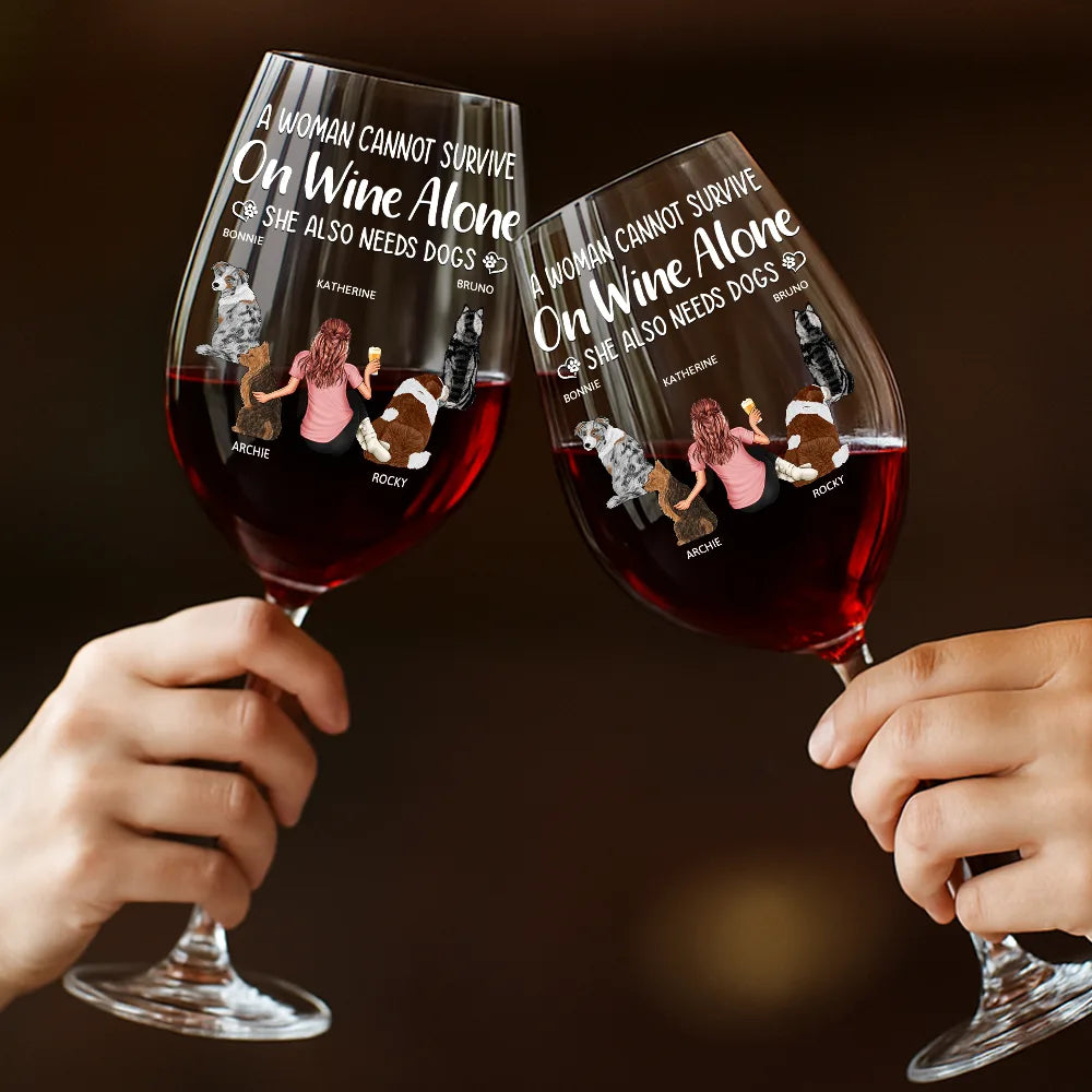 Dog Mom,Dog Lovers,Funny - A Woman Cannot Survive - Personalized Wine Glass