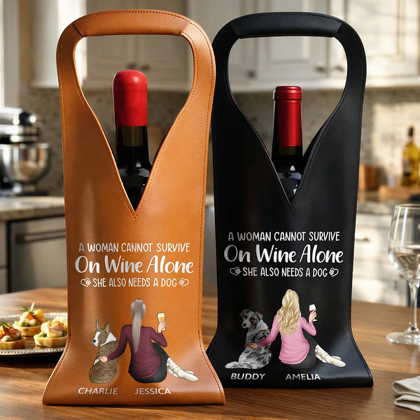 Gift For Women,Dog Lovers,Dog Mom,Dog Dad,Happy,Pet Lovers,Vector - A Woman Cannot Survive On Wine Alone - Personalized Leather Wine Bag