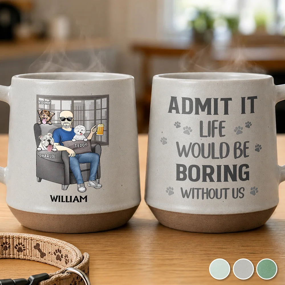 Dog Dad, Pet Lovers, Gift For Father, Playful, Icon - Admit It Life Would Be Boring Without Me For Dog Dad - Personalized Conical Mug