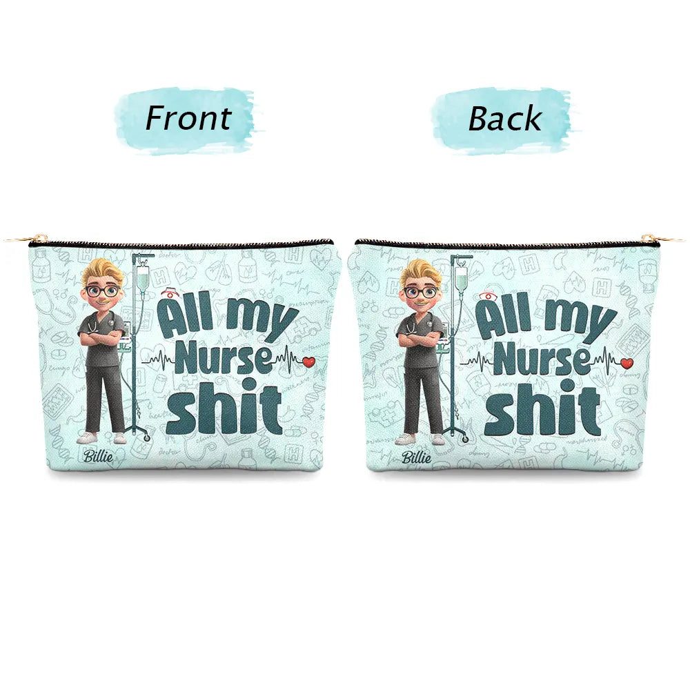 Nurse, Gift For Yourself, Gift For Women, Gift For Men, Happy - All My Nurse Sh*t - Personalized Cosmetic Bag