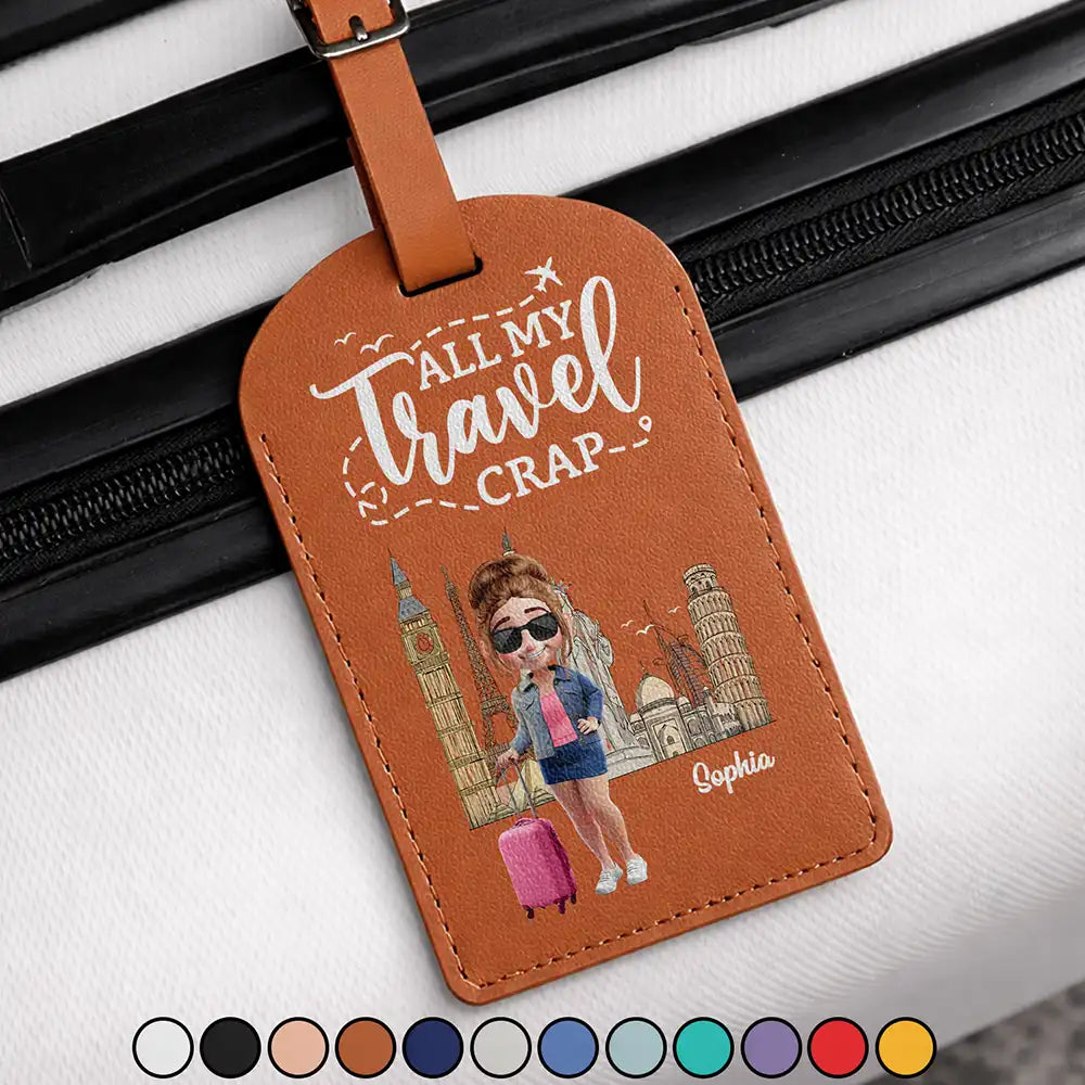 Travel,Gift For Yourself,Gift For Women,Funny - All My Travel Crap - Personalized Leather Luggage Tag