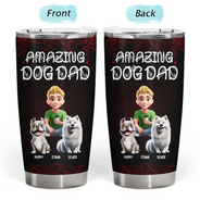 Pet Lovers, Pet Mom, Pet Dad, Dog Lovers, Dog Mom, Dog Dad, Happy - Amazing Dog Dad Dog Mom - Personalized Tumbler