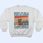 Stay-At-Home Dog Mom - Funny Gift For Dog Lovers, Pet Lovers - Personalized T Shirt