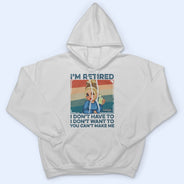 I'm Retired I Don't Want To Light - Retirement Gift For Women, Mom, Grandma - Personalized T Shirt