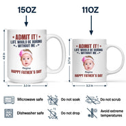Custom Photo Admit It Life Would Be Boring Without Us - Gift For Dad, Father, Dog Lover, Cat Lover - Personalized Mug