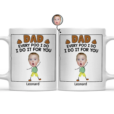 Custom Photo Dad Every Poo I Do Kid - Personalized Mug