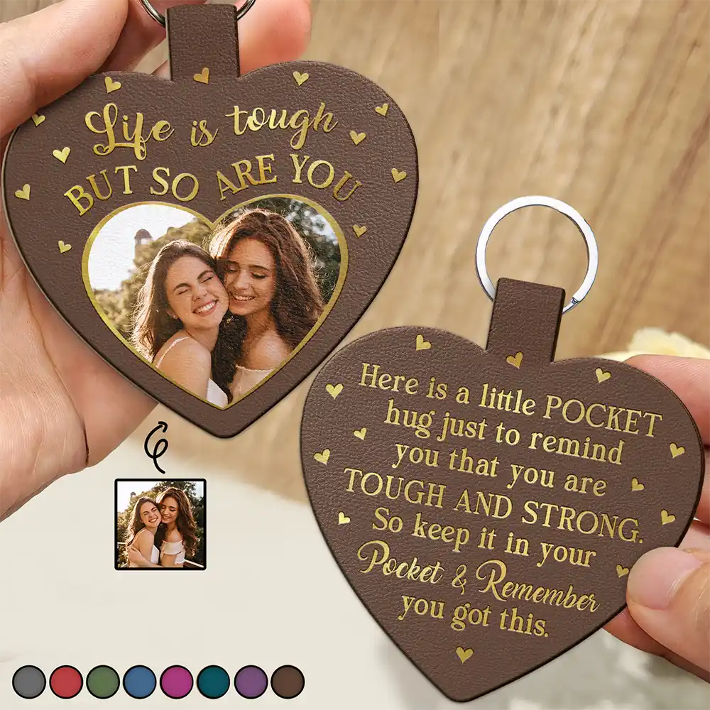 Custom Photo Life Is Tough But So Are You - Personalized Custom Shaped Leather Keychain