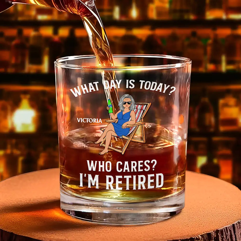 Retirement, Gift For Grandparents, Parents, Gift For Yourself, Gift For Men, Gift For Women, Gifts For Colleagues - What Day Is Today Who Cares I'm Retired - Personalized Whiskey Glass