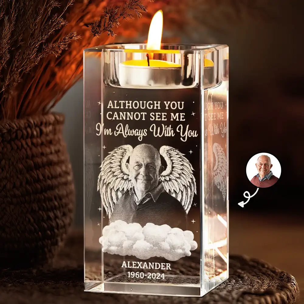 Custom Photo Although You Cannot See Me I'm Always With You - Personalized Crystal Candle Holder