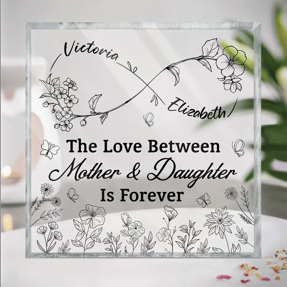 The Love Between Mother & Daughter Is Forever Infinity - Personalized Square Shaped Acrylic Plaque
