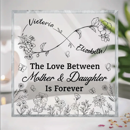 The Love Between Mother & Daughter Is Forever Infinity - Personalized Square Shaped Acrylic Plaque