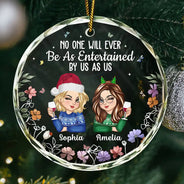 Gift For Bestie,Gift For Sisters,Gift For Women,Gifts For Colleagues,Happy,Christmas - No One Will Ever Be As Entertained By Us As Us Bestie - Personalized Circle Glass Ornament