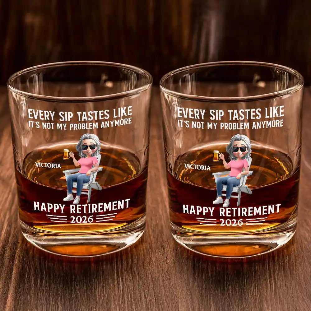 Gift For Husband,Gift For Yourself,Gift For Men,Gift For Women,Parents,Gift For Grandpa,Gift For Mother,Gift For Father,Gift For Grandma,Non-Eng,Vector,Humorous - Every Sip Tastes Like It's Not My Problem Anymore Retirement 3D - Personalized Whiskey Glass