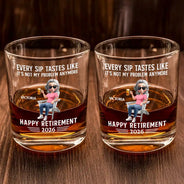 Gift For Husband,Gift For Yourself,Gift For Men,Gift For Women,Parents,Gift For Grandpa,Gift For Mother,Gift For Father,Gift For Grandma,Non-Eng,Vector,Humorous - Every Sip Tastes Like It's Not My Problem Anymore Retirement 3D - Personalized Whiskey Glass