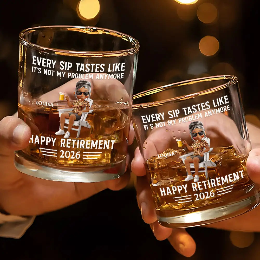 Gift For Husband,Gift For Yourself,Gift For Men,Gift For Women,Parents,Gift For Grandpa,Gift For Mother,Gift For Father,Gift For Grandma,Non-Eng,Vector,Humorous - Every Sip Tastes Like It's Not My Problem Anymore Retirement 3D - Personalized Whiskey Glass