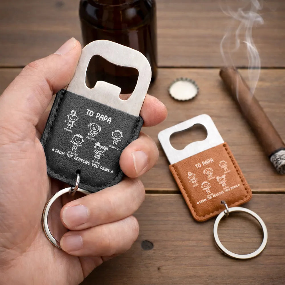 Gift For Father,Gift For Grandpa,Funny,Icon - To Dad From The Reasons You Drink - Personalized Leather Bottle Opener Keychain