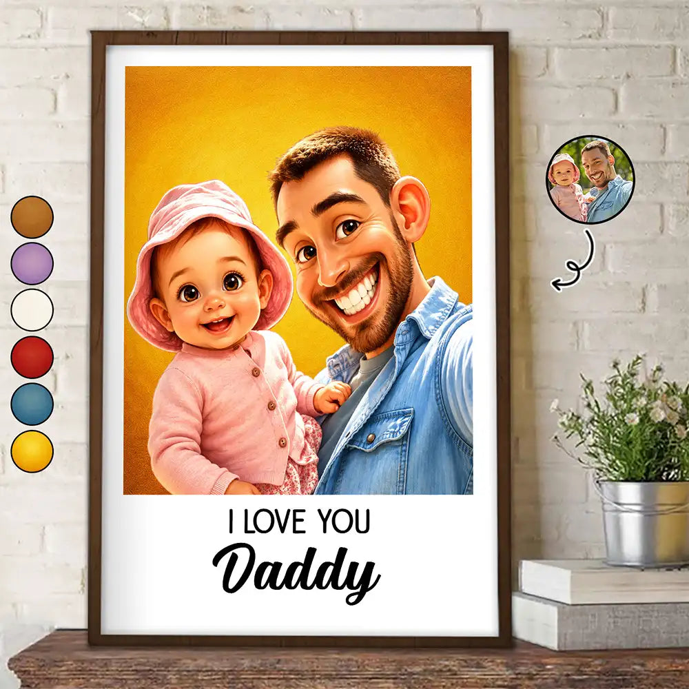 Gift For Husband,Gift For Yourself,Gift For Men,Gift For Father,Gift For Grandpa,Pet Dad,Dog Dad,Non-Eng,Photo - Caricature,Humorous - Custom Photo Caricature I Love You Daddy - Personalized Poster