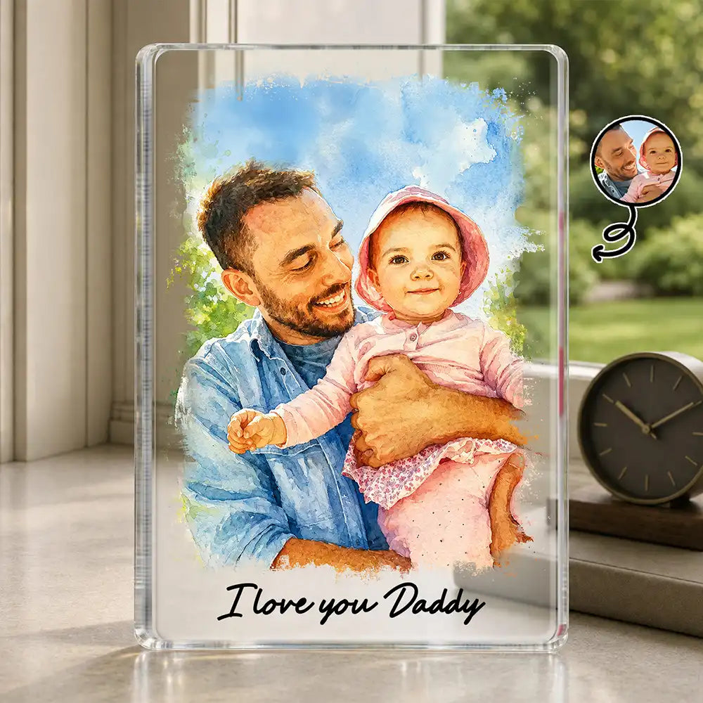 Gift For Husband,Gift For Yourself,Gift For Men,Gift For Father,Gift For Grandpa,Non-Eng,Photo - Watercolor (with BG),Cozy - Custom Photo Watercolor Painting I Love You Daddy Grandpa Pet Dad - Personalized Custom Shaped Acrylic Plaque