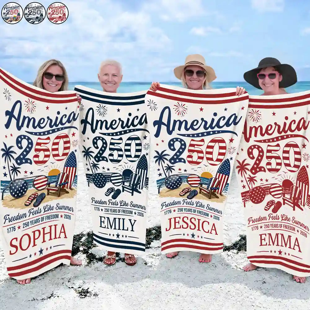 Independence Day,America 250th,Family,Gift For Sibling,Gift For Grandparents,Parents,Gift For Yourself,Gift For Bestie,Beach,Summer,Top Market,Proud - America 250 Freedom Feels Like Summer - Personalized Beach Towel