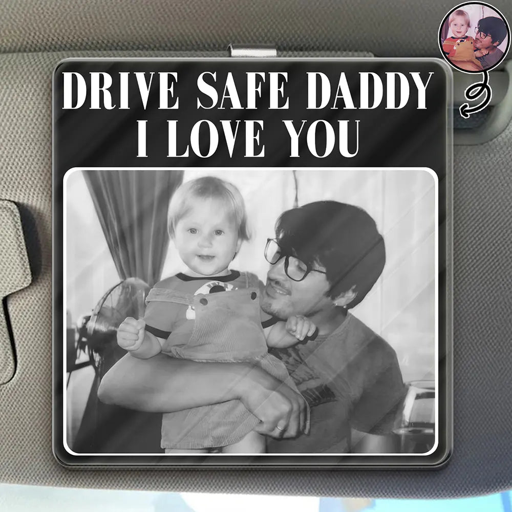 Gift For Father,Custom Photo,Cozy,Upload Full Photo - Custom Photo Drive Safe Daddy Best Dad Ever No 1 Grandpa - Personalized Custom Shaped Acrylic Car Visor Clip