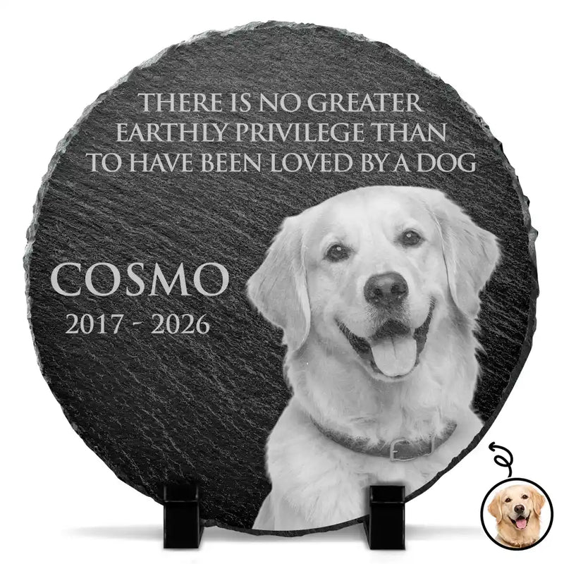 Healing,Custom Photo,Pet Memorial,Pet Lovers,Memorial,Remove BG Photo - Custom Photo There Is No Greater Earthly Privilege Than To Have Been Loved By A Dog - Personalized Circle Memorial Garden Stone