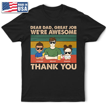 Dear Dad Great Job We're Awesome Thank You Young - Father Gift - Personalized Custom T Shirt