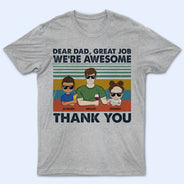 Dear Dad Great Job We're Awesome Thank You Young Retro - Father Gift - Personalized Custom T Shirt