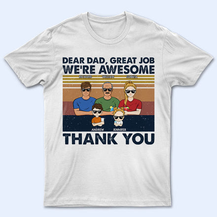 Dear Dad Great Job We're Awesome Thank You Adult And Kid - Father Gift - Personalized Custom T Shirt