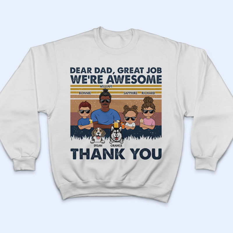 Dear Dad Great Job We're Awesome Thank You Kids And Pets - Father Gift For Dog Lovers - Personalized Custom T Shirt