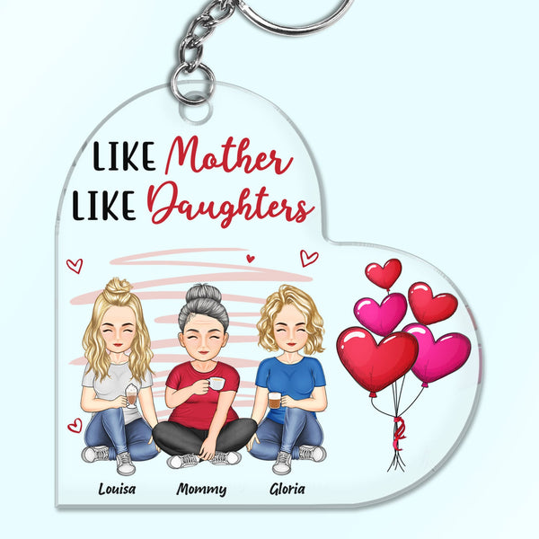 Like Mother Like Daughters - Birthday, Loving Gift For Mommy, Mother, Grandma, Grandmother - Personalized Custom Acrylic Keychain