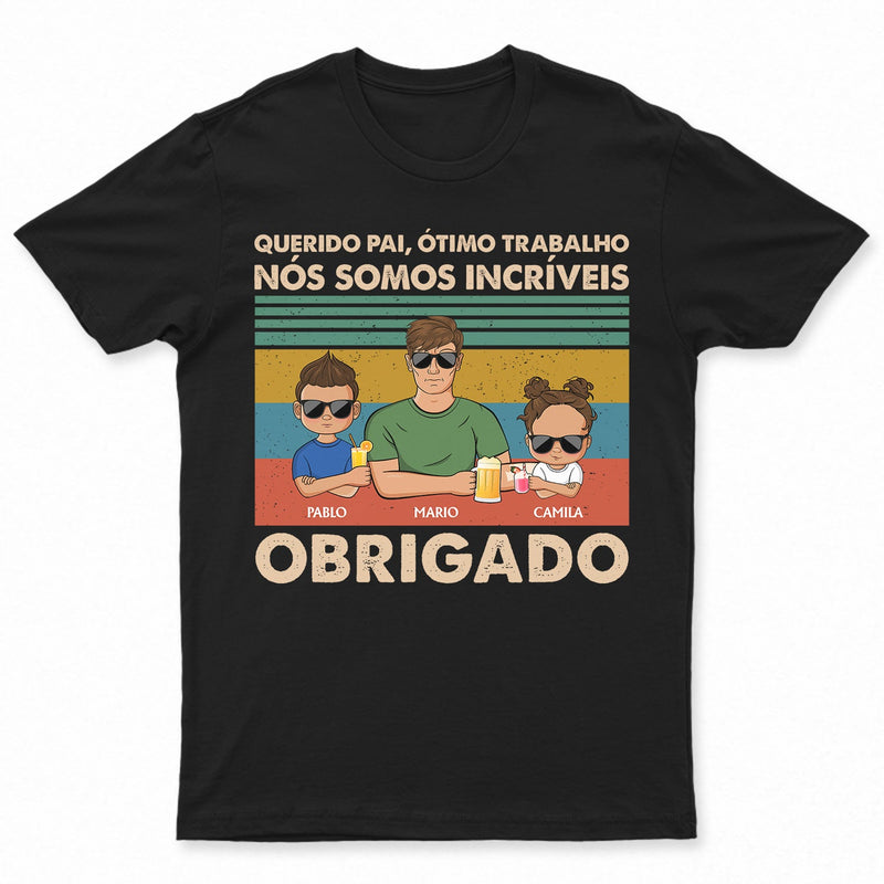Querido Pai Ótimo Trabalho Nós Somos Incríveis Obrigado Jovem - T Shirt Personalizado
