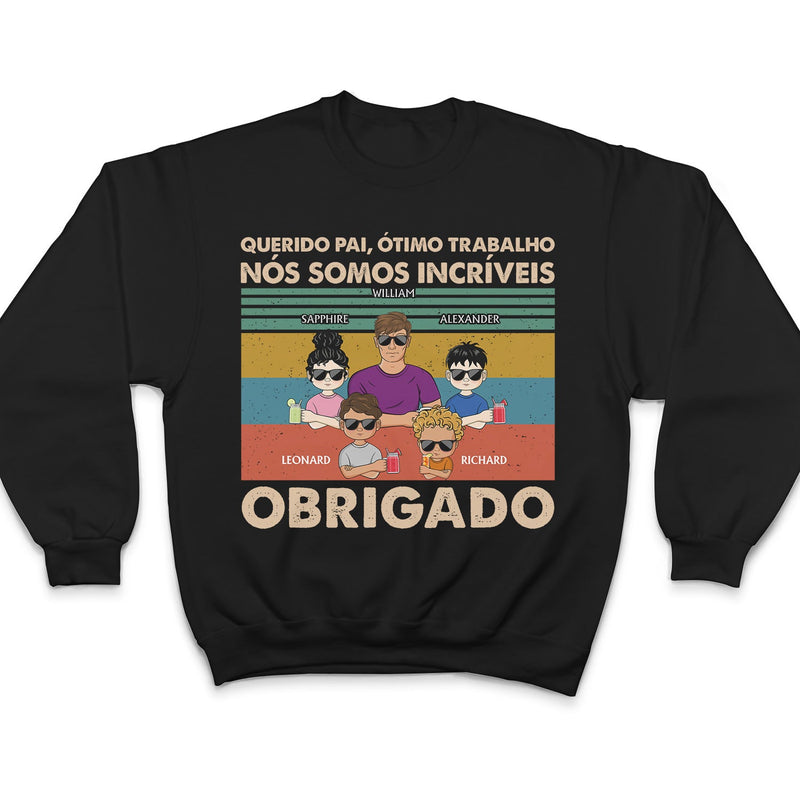 Querido Pai Ótimo Trabalho Nós Somos Incríveis Obrigado Jovem - T Shirt Personalizado