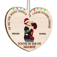 Of All The Weird Things - Anniversary, Christmas Gift For Couples, Husband, Wife - Personalized Custom Shaped Wooden Ornament