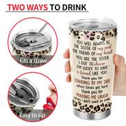 You Will Always Be The Sister Of My Soul - Gift For Besties, Best Friends - Personalized Tumbler