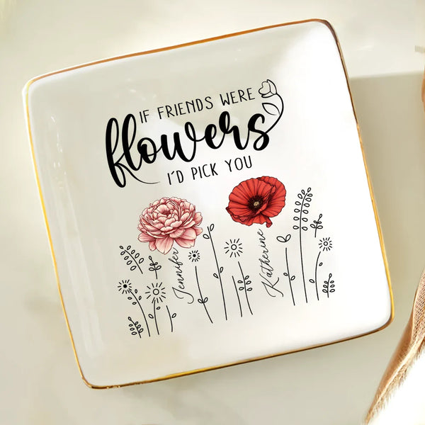 Birth Flower If Besties Were Flowers I'd Pick You - Personalized Ring Dish