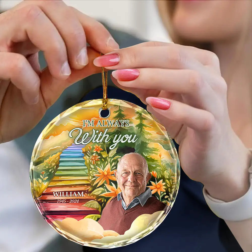 Custom Photo Heaven Stairs I'm Always With You - Personalized Circle Glass Ornament